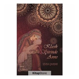 Klasik Türk Şiirinde Anne - Kolektif
