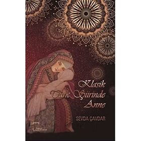 Klasik Türk Şiirinde Anne - Kolektif