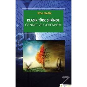 Klasik Türk Şiirinde Cennet ve Cehennem - Sıtkı Nazik