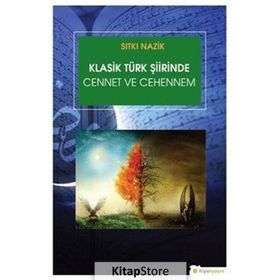 Klasik Türk Şiirinde Cennet ve Cehennem - Sıtkı Nazik