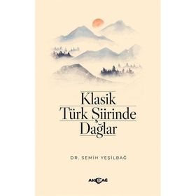 Klasik Türk Şiirinde Dağlar - Dr. Semih Yeşilbağ