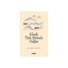 Klasik Türk Şiirinde Dağlar - Dr. Semih Yeşilbağ