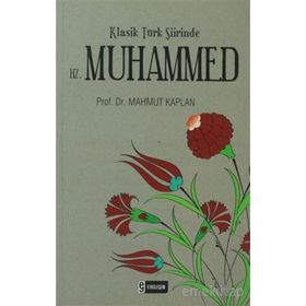 KLASIK TÜRK ŞİİRİNDE HZ. MUHAMMED - MAHMUT KAPLAN