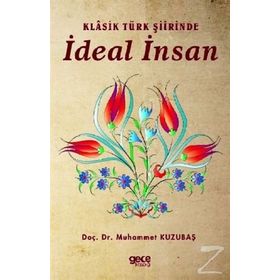 Klasik Türk Şiirinde İdeal İnsan - Muhammet Kuzubaş