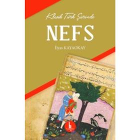 Klasik Türk Şiirinde Nefs - İlyas Kayaokay