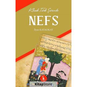 Klasik Türk Şiirinde Nefs - İlyas Kayaokay
