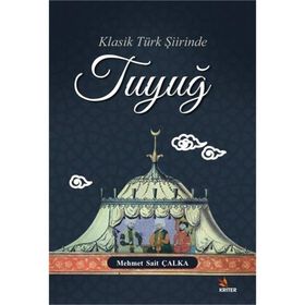 Klasik Türk Şiirinde Tuyuğ - Mehmet Sait Çalka