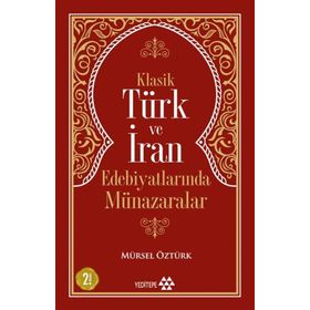 Klasik Türk ve İran Edebiyatlarında Münazaralar - Mürsel Öztürk