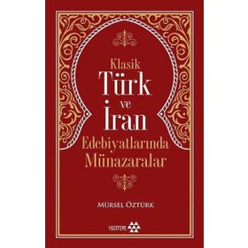 Klasik Türk ve İran Edebiyatlarında Münazaralar - Mürsel Öztürk