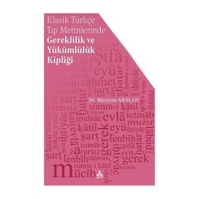 Klasik Türkçe Tıp Metinlerinde Gereklilik ve Yükümlülük Kipliği - Meryem Arslan
