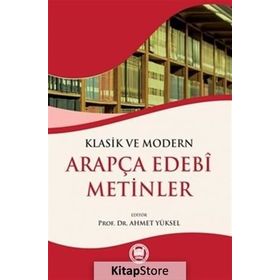Klasik ve Modern Arapça Edebi Metinler - Ahmet Yüksel Özemre