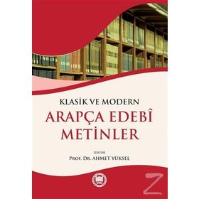 Klasik ve Modern Arapça Edebi Metinler - Ahmet Yüksel Özemre