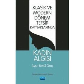 Klasik Ve Modern Dönem Tefsir Kaynaklarında Kadın Algısı - Ayşe Betül Oruç