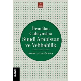 Klasik Yayınları İhvandan Cuheymana Suudi Arabistan Ve Vehhabilik