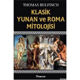 KLASIK YUNAN VE ROMA MITOLOJISI - THOMAS BULFINCH