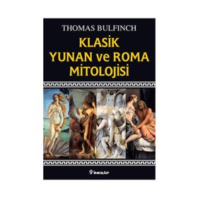 KLASIK YUNAN VE ROMA MITOLOJISI - THOMAS BULFINCH