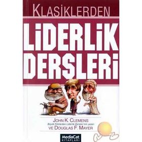Klasiklerden Liderlik Dersleri - John K. Clemens Douglas F. Mayer