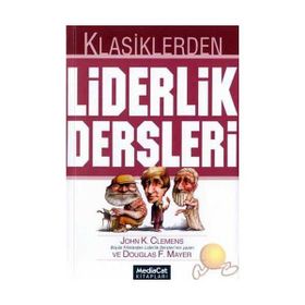 Klasiklerden Liderlik Dersleri - John K. Clemens Douglas F. Mayer