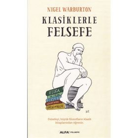 Klasiklerle Felsefe - Nigel Warburton