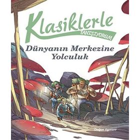 Klasiklerle Tanışıyorum - Dünya’nın Merkezine Yolculuk - kollektif