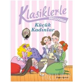 Klasiklerle Tanışıyorum - Küçük Kadınlar - Kolektif
