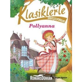 Klasiklerle Tanışıyorum-Pollyanna - Kolektif