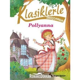 Klasiklerle Tanışıyorum-Pollyanna - Kolektif