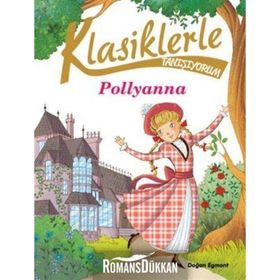 Klasiklerle Tanışıyorum-Pollyanna - Kolektif