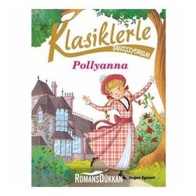 Klasiklerle Tanışıyorum-Pollyanna - Kolektif