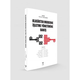 Klasikten Moderne İşletme Yönetimine Bakış - Kollektif