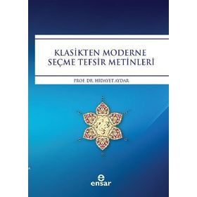 Klasikten Moderne Seçme Tefsir Metinleri - Hidayet Aydar