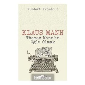 Klaus Mann Thomas Mann'ın Oğlu Olmak - Rindert Kromhout