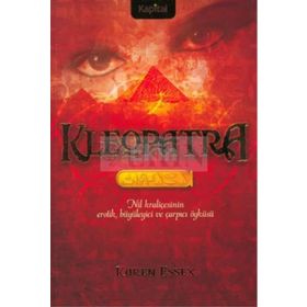 KLEOPATRA NIL KRALİÇESİNİN EROTIK, BÜYÜLEYİCİ VE ÇARPICI ÖYKÜSÜ - KAREN ESSEX