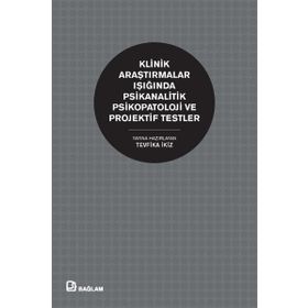 Klinik Araştırmalar Işığında Psikanalitik Psikopatoloji ve Projektif Testler - Bağlam Yayınları