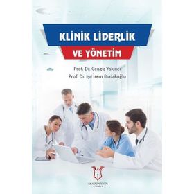 Klinik Liderlik ve Yönetim - Cengiz Yakıncı Prof. Dr. Işıl İrem Budakoğlu