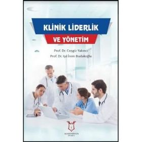 Klinik Liderlik ve Yönetim - Cengiz Yakıncı Prof. Dr. Işıl İrem Budakoğlu
