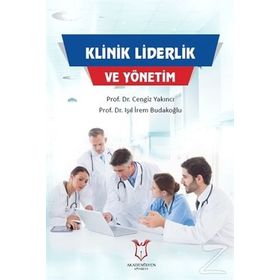 Klinik Liderlik ve Yönetim - Cengiz Yakıncı Prof. Dr. Işıl İrem Budakoğlu