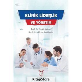 Klinik Liderlik ve Yönetim - Cengiz Yakıncı Prof. Dr. Işıl İrem Budakoğlu