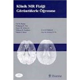 Klinik MR Fiziği Görüntülerle Öğrenme - Val M. Runge Wolfgang R. Nitz Stuart H. Schmeets William H. Faulkner Nilesh K. Desai