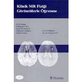 Klinik MR Fiziği Görüntülerle Öğrenme - Val M. Runge Wolfgang R. Nitz Stuart H. Schmeets William H. Faulkner Nilesh K. Desai