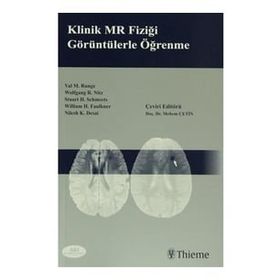 Klinik MR Fiziği Görüntülerle Öğrenme - Val M. Runge Wolfgang R. Nitz Stuart H. Schmeets William H. Faulkner Nilesh K. Desai