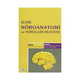 Klinik Nöroanatomi ve Nörolojik Muayene - Atilla Özcan Özdemir Serhat Özkan