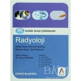 Klinik Olgu Çözümleri Radyoloji - Ashley S. Shaw Abhinav Singh Edmund M. Godfrey Tarik F. Massoud