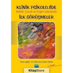 Klinik Psikolojide Bebek, Çocuk ve Ergen Vakalarda İlk Görüşmeler - Melis Seray