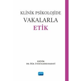 Klinik Psikolojide Vakalarla Etik - Nobel Akademik Yayıncılık