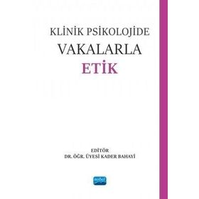 Klinik Psikolojide Vakalarla Etik - Nobel Akademik Yayıncılık