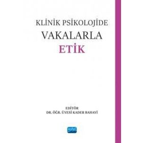 Klinik Psikolojide Vakalarla Etik - Nobel Akademik Yayıncılık