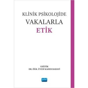 Klinik Psikolojide Vakalarla Etik - Nobel Akademik Yayıncılık