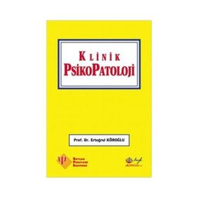 Klinik Psikopatoloji - Ertuğrul Köroğlu