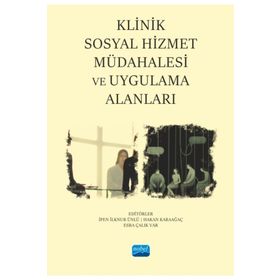 Klinik Sosyal Hizmet Müdahalesi ve Uygulama Alanları Nobel Akademik Yayıncılık